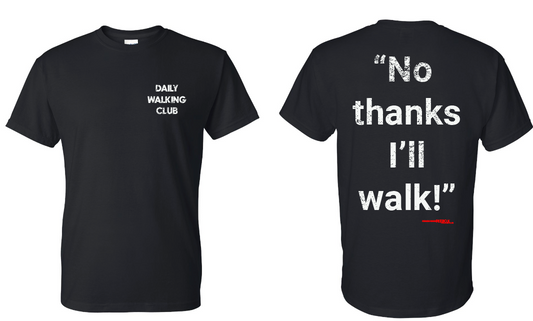 No thanks I’ll walk! T-shirt